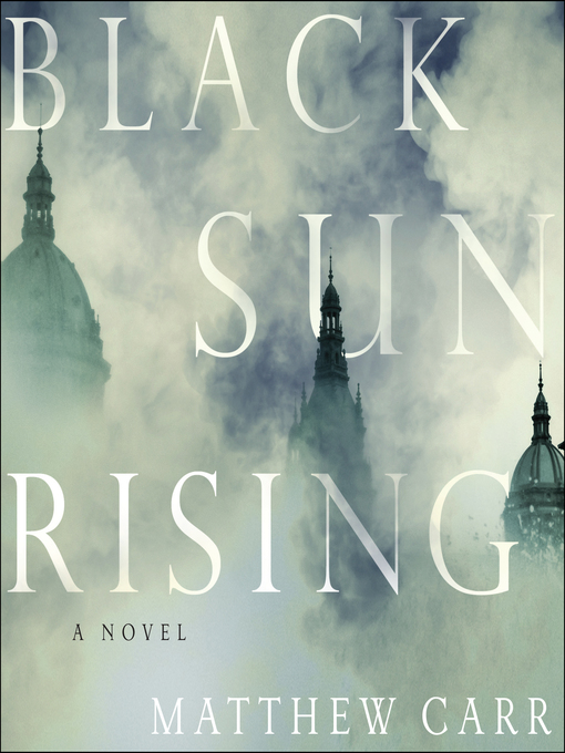 Title details for Black Sun Rising by Matthew Carr - Available